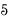 5
